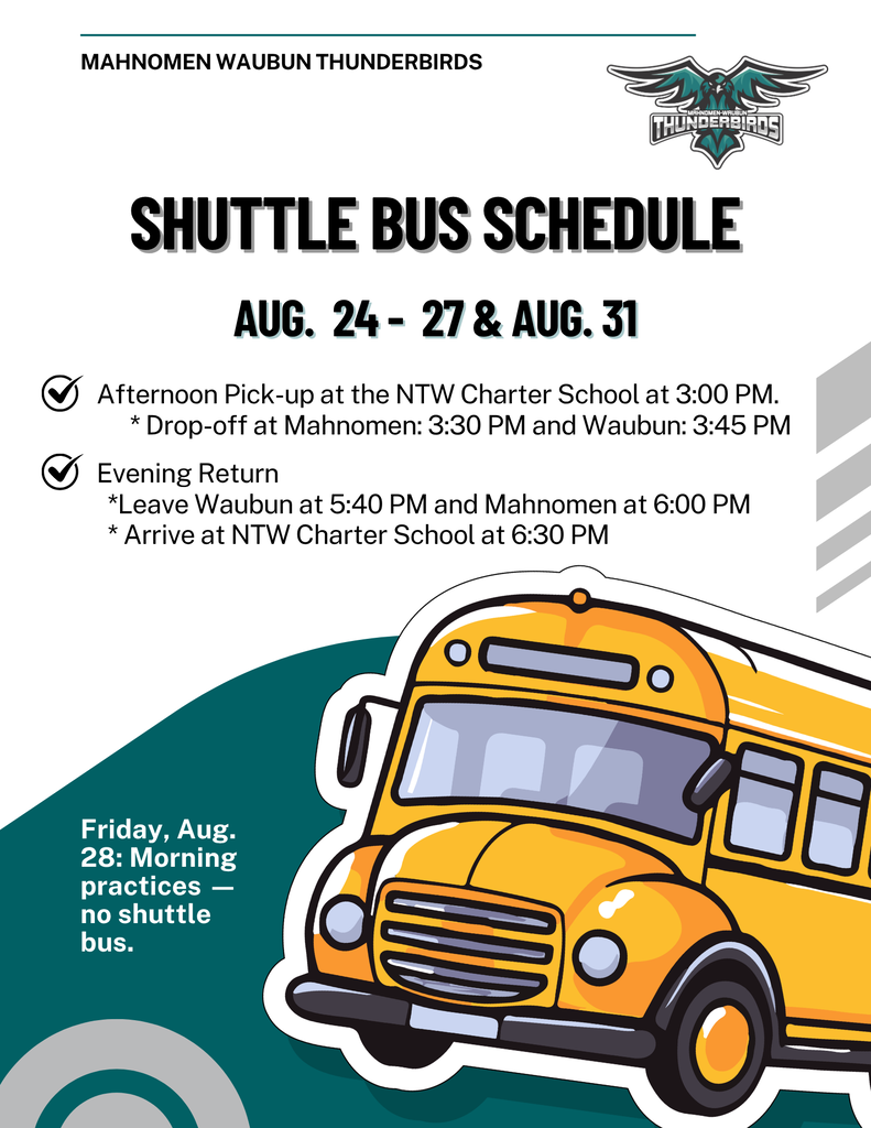 Mahnomen Waubun Thunderbirds shuttle bus schedule for Aug. 24–27 and Aug. 31. Afternoon pick-up is at NTW Charter School at 3:00 PM, with drop-off in Mahnomen at 3:30 PM and Waubun at 3:45 PM. Evening return leaves Waubun at 5:40 PM and Mahnomen at 6:00 PM, arriving at NTW Charter School at 6:30 PM. Friday, Aug. 28 will have morning practices with no shuttle bus available.