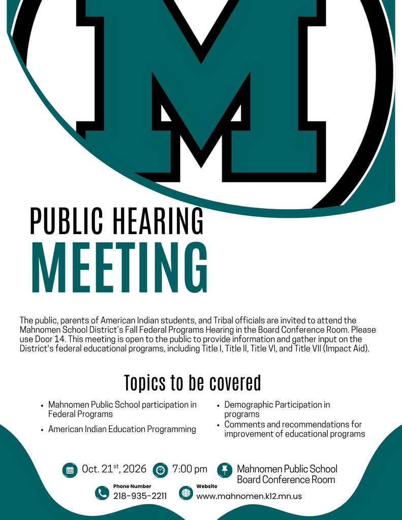Public Hearing Meeting flyer for Mahnomen Public School. The Fall Federal Programs Hearing will be held October 21, 2026, at 7:00 p.m. in the Mahnomen Public School Board Conference Room. The public, parents of American Indian students, and Tribal officials are invited to attend. Topics include participation in federal programs, American Indian Education programming, demographic participation, and comments and recommendations for improving educational programs. Attendees should use Door 14. For more information, call 218-935-2211 or visit the school website.