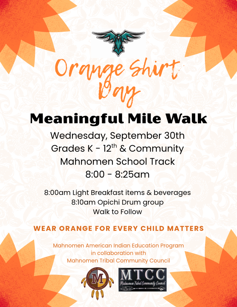 Orange Shirt Day flyer for Mahnomen Public School’s Meaningful Mile Walk on Wednesday, September 30. Students in grades K–12 and community members are invited to the Mahnomen School Track from 8:00–8:25 a.m. Light breakfast items and beverages will be available at 8:00 a.m., followed by the Opichi Drum Group at 8:10 a.m. and the walk. Participants are encouraged to wear orange in recognition of Every Child Matters. The event is hosted by the Mahnomen American Indian Education Program in collaboration with the Mahnomen Tribal Community Council.