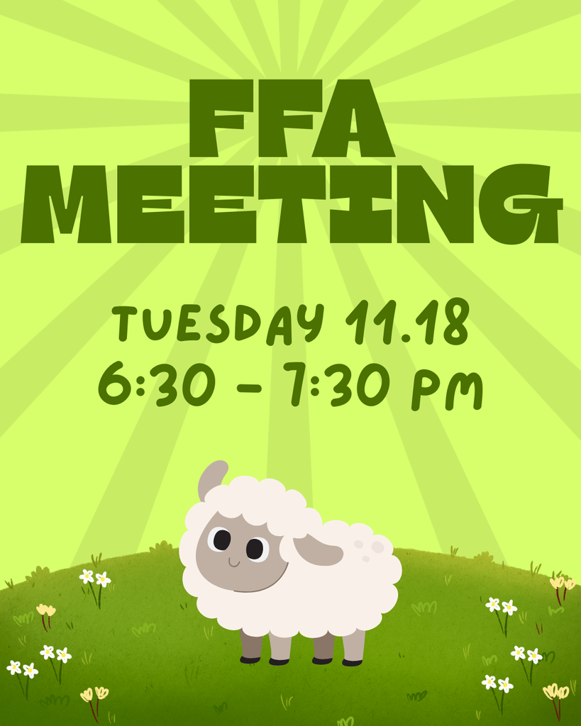 FFA Meeting Tuesday 6:30-7:30 PM