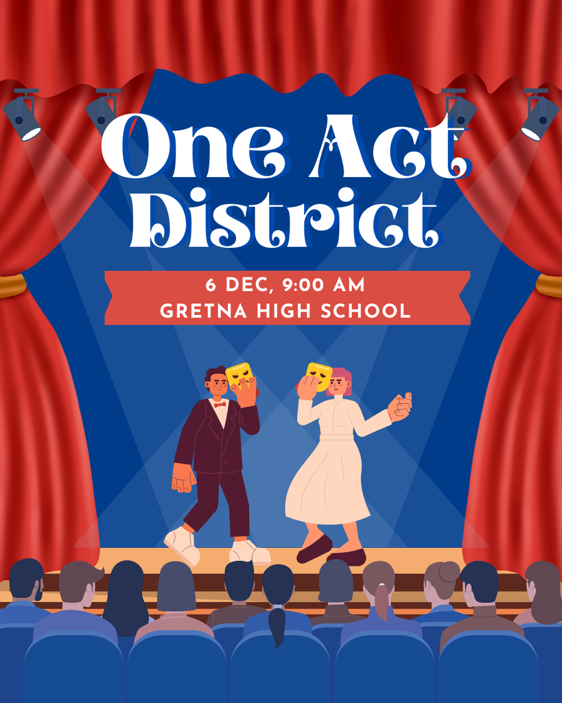 One Act Districts - at Gretna High School - 12.6 - 9:00 AM