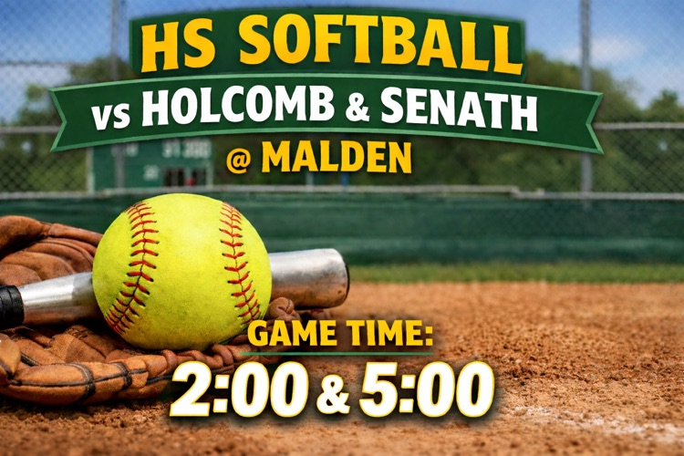 HS Softball vs Holcomb and Senath @ Malden  Game Time 2:00 and 5:00