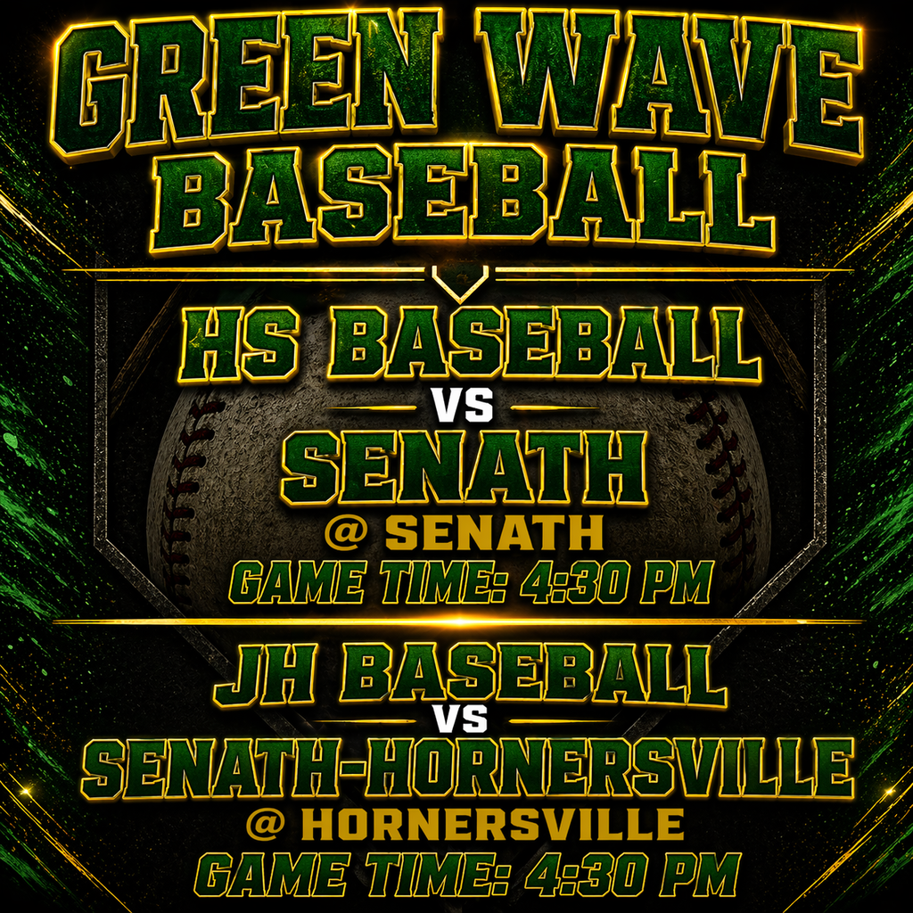 JH BASEBALL VS SENATH-HORNERSVILLE @ HORNERSVILLE, HS BASEBALL VS SENATH @ SENATH 4:30 PM