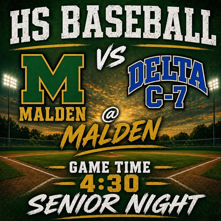 HS Baseball vs Delta C-7 @ Malden Game Time 4:30 Senior Night