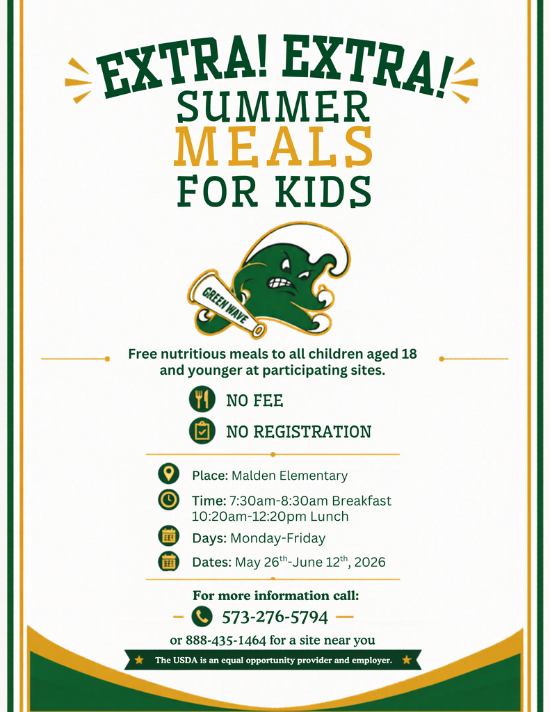 ☀️ EXTRA! EXTRA! Summer Meals for Kids is back at Malden Elementary! 🌊💚💛  We are proud to offer FREE nutritious meals for all children ages 18 and younger this summer — no fee and no registration required!  📍 Location: Malden Elementary 🍳 Breakfast: 7:30 AM – 8:30 AM 🥪 Lunch: 10:20 AM – 12:20 PM 📅 Monday – Friday 🗓️ May 26 – June 12, 2026  For more information, call 📞 573-276-5794 Or call 📞 888-435-1464 to find a site near you.