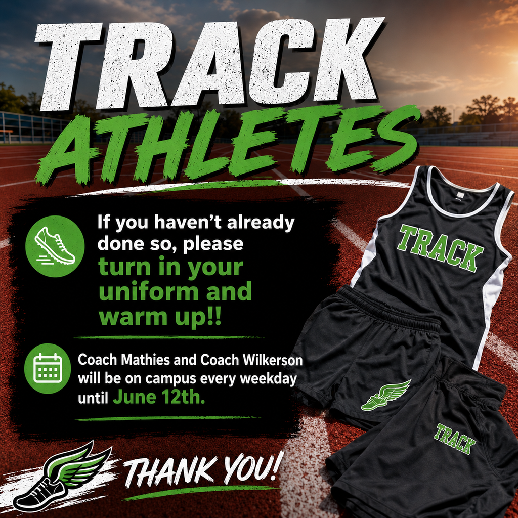 Track Athletes If you haven’t already done so, please turn in your uniform and warm up!! Coach Mathies and Coach Wilkerson will be on campus every weekday until June 12th