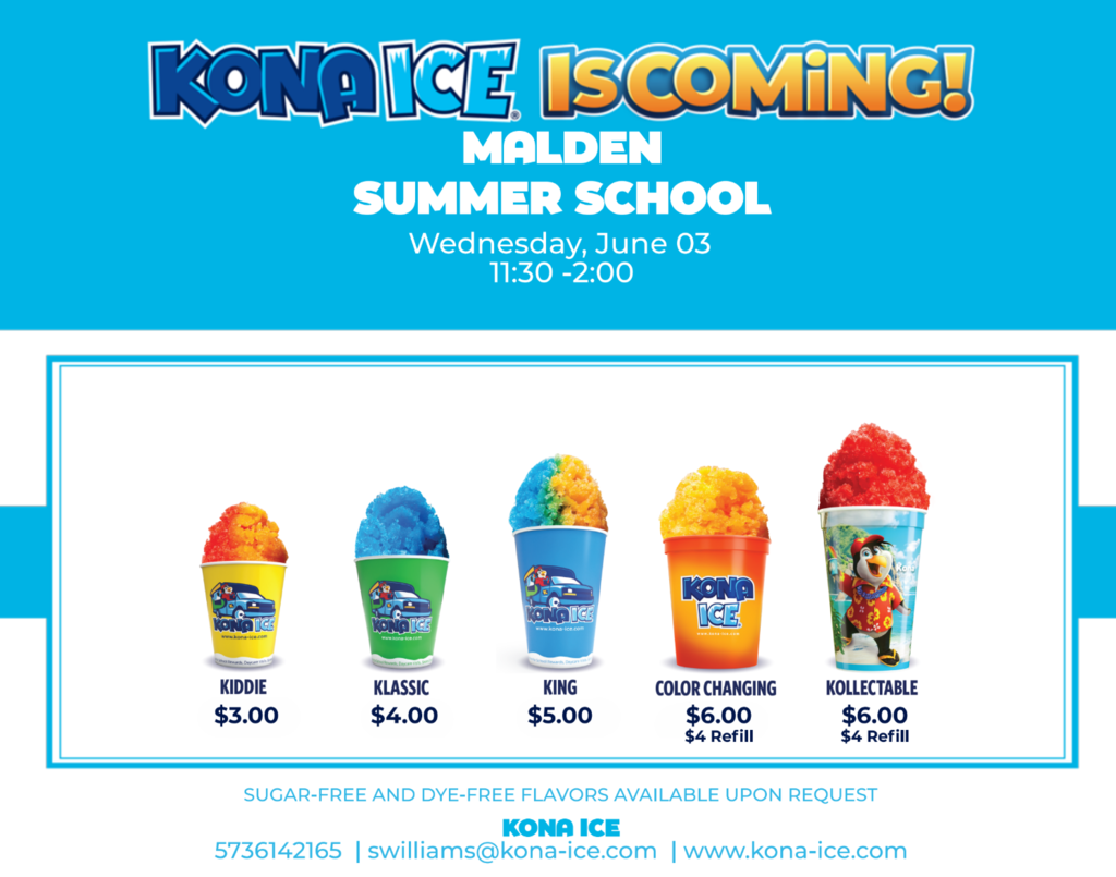 🍧☀️ **KONA ICE IS COMING TO MALDEN SUMMER SCHOOL!** ☀️🍧 Students, make plans to be at summer school on **Wednesday, June 3** because the Kona Ice truck will be visiting from **11:30 AM – 2:00 PM!** There will be a variety of delicious flavors and sizes available, including sugar-free and dye-free options upon request. Summer school is a great opportunity to learn, stay engaged, spend time with friends, and enjoy special events like this one. We can't wait to see our students there! 💚💛 **Be here, have fun, and treat yourself to a cool Kona Ice!** 💛💚 #MaldenSummerSchool #GreenWavePride #KonaIce #BeHereBeCool 🍧🌊