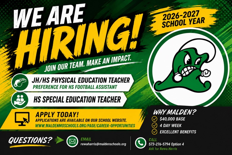 We’re Hiring!  Malden R-I is accepting certified applications for a JH/HS Physical Education Teacher for the 2026-2027 school year.
