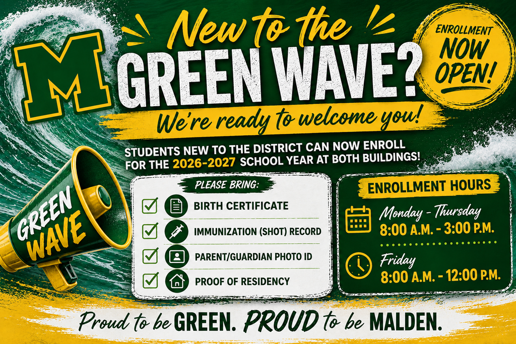 🍃💚 New to the Green Wave? We're ready to welcome you! 💛🌊  Enrollment is now open for NEW students joining the Malden R-I School District for the 2026-2027 school year at both school buildings!  📋 Please bring: ✅ Birth Certificate ✅ Immunization (Shot) Record ✅ Parent/Guardian Photo ID ✅ Proof of Residency  🕗 Enrollment Hours Monday - Thursday: 8:00 a.m. - 3:00 p.m. Friday: 8:00 a.m. - 12:00 p.m.  We can't wait to welcome our newest Green Wave families. See you soon! 