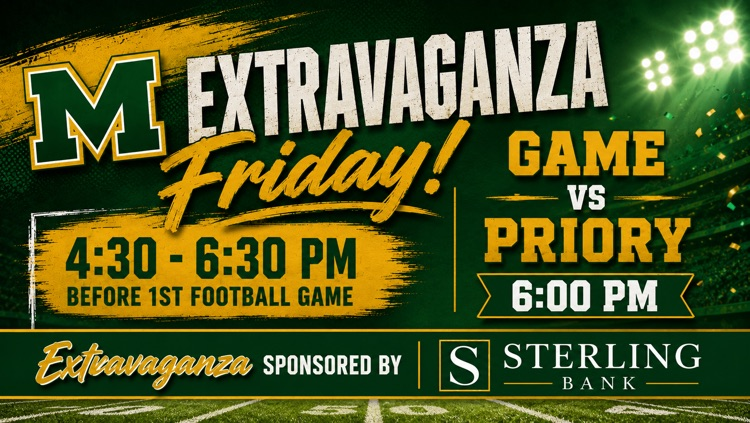 Extravaganza Friday 4:30 - 6:30 before 1st Football Game Game vs Priory 6:00 Sponsored by Sterling Bank