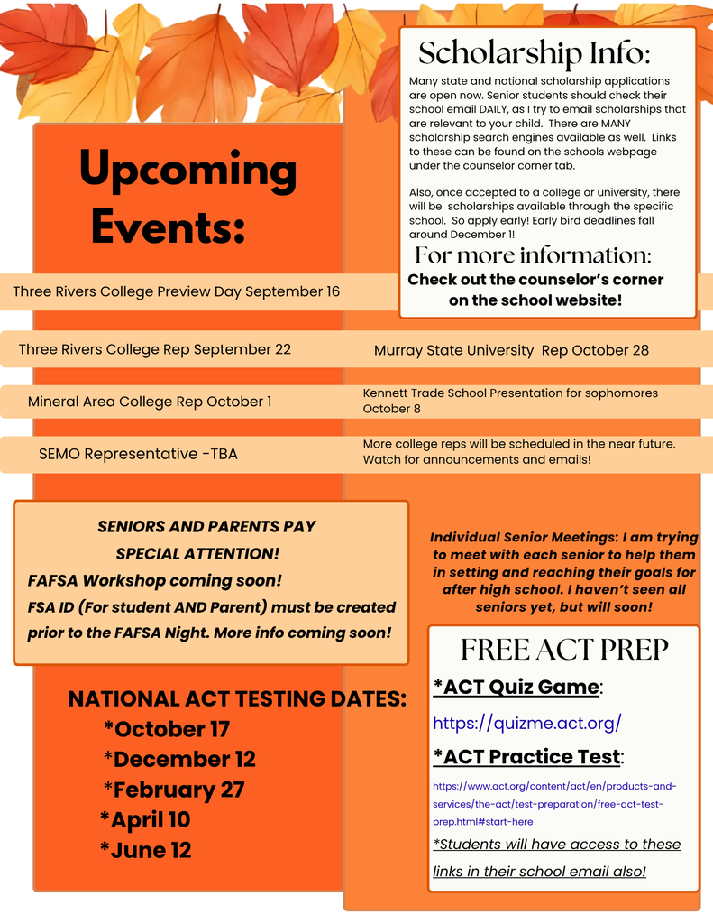 Fall Counselor’s Newsletter listing college and career events: Three Rivers College Preview Day on September 16; Three Rivers representative on September 22; Mineral Area College representative on October 1; Kennett Trade School presentation for sophomores on October 8; Murray State University representative on October 28; and SEMO representative date to be announced. Also includes scholarship reminders, upcoming FAFSA workshop information, individual senior meetings, national ACT testing dates, and free ACT preparation resources.