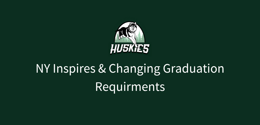 NY Inspires and Changing Graduation Requirements