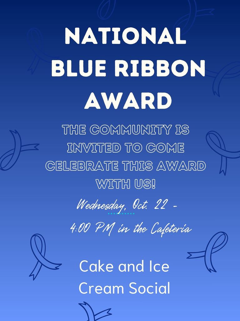 community celebration for national blue ribbon award, Oct. 22 at 4:00 PM in the cafeteria