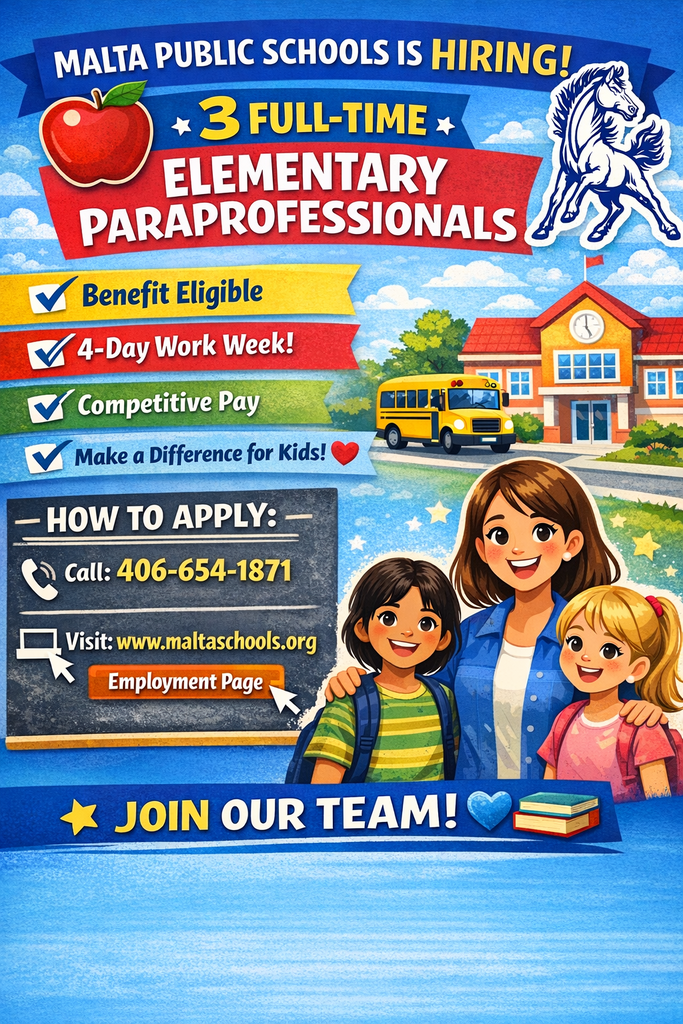 An advertisement for paraprofessionals at Malta Elementary school with a cheerful look, a school bus and school building in the background and a teacher with two students in the foreground. To apply call 406-654-1871 or go to www.maltaschools.org