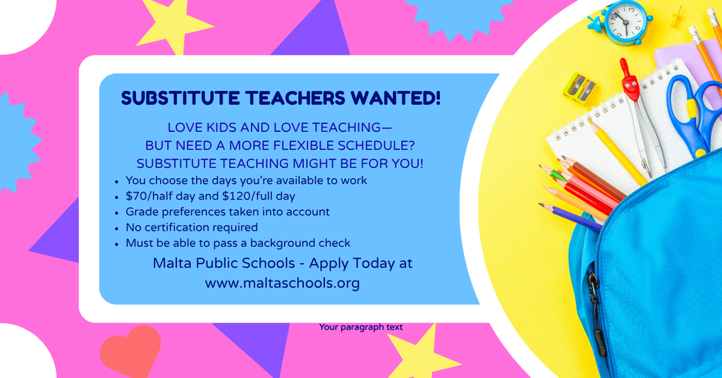  a brightly colored flyer advertising the need for substitute teachers at Malta Public Schools