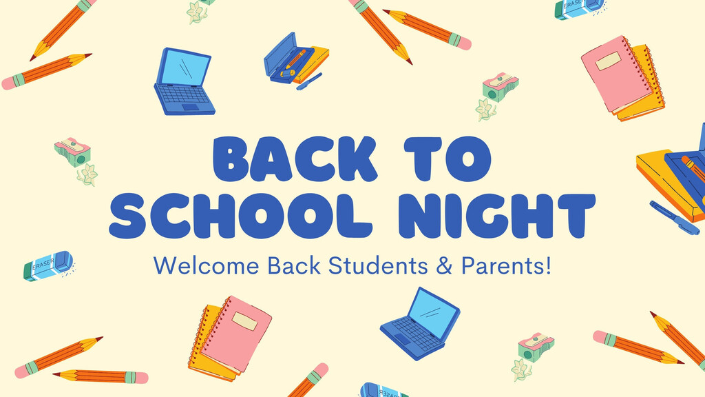 Back to School Night: Welcome Back Students & Parents with image of pencils, books, laptops and various school supplies.
