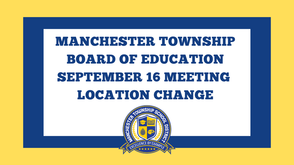 manchester township board of education September 16 Meeting Location change