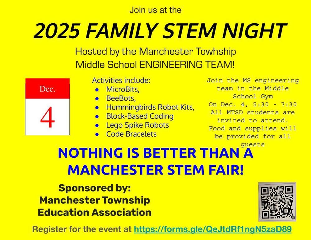 The Manchester Township School District is excited to invite all MTSD students to the annual Manchester STEM Fair! Join us on Wednesday, December 4, from 5:30 to 7:30 PM in the Middle School Gym for an evening full of hands-on learning, creativity, and innovation.  Students will have the opportunity to explore a variety of STEM activities including MicroBits, BeeBots, Hummingbird Robot Kits, Block-Based Coding, Lego Spike Robots, and Code Bracelets. This is a fantastic chance to see science, technology, engineering, and math come alive in fun and engaging ways.  Food and all necessary supplies will be provided for every guest, making it easy for students to dive into the activities and try something new.  The featured image for this event was created by a talented MTMS student, showcasing the creativity and skill of our young innovators.  This event is proudly sponsored by the Manchester Township Education Association, and all MTSD students are encouraged to attend.  Register today to reserve your spot: https://forms.gle/QeJtdRf1ngN5zaD89  Don’t miss this opportunity to explore, create, and celebrate STEM with the Manchester Township School District!