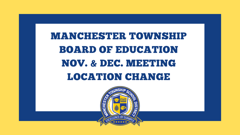 manchester township board of education November & December Meeting Location change