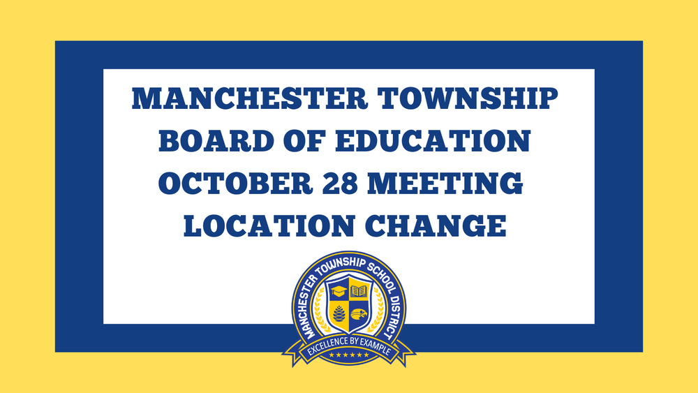 manchester township  board of education  October 28 Meeting   Location change