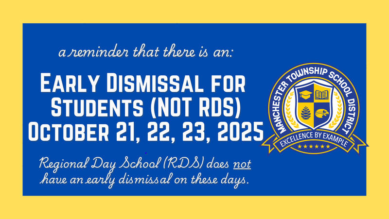 This is a friendly reminder from the Manchester Township School District that all schools, except for the Regional Day School, will follow an early dismissal schedule on October 21, 22, and 23, 2025. Thank you!