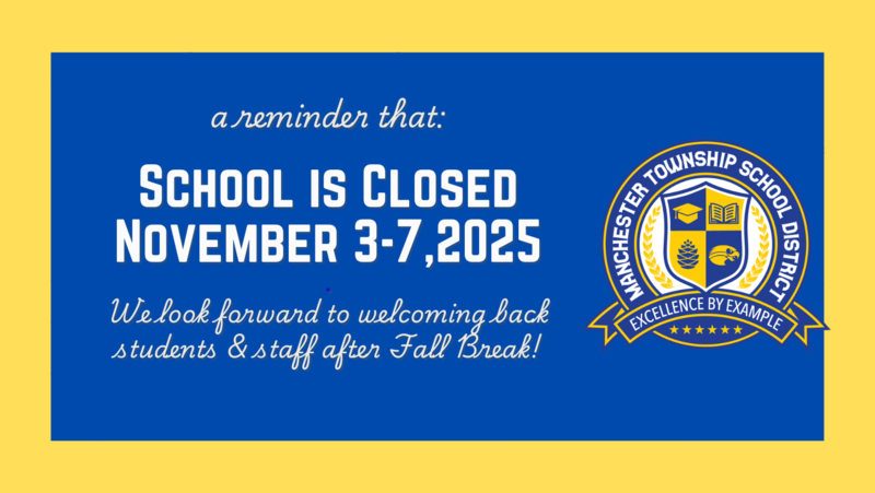 This is a friendly reminder from the Manchester Township School District that school will be closed for Fall Break beginning Monday, November 3, 2025, through Friday, November 7, 2025. We look forward to welcoming students and staff back to school on Monday, November 10, 2025. Thank you!
