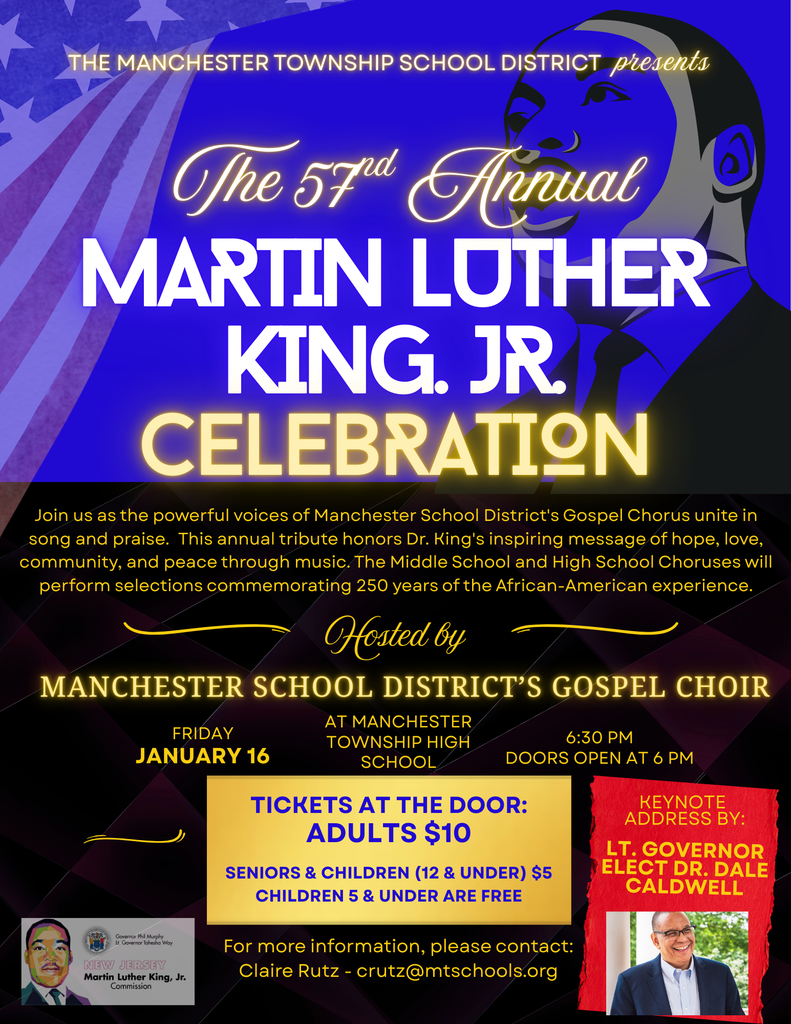 We are honored to welcome Lt. Governor-Elect Dr. Dale Caldwell as the keynote speaker for our 57th annual Dr. Martin Luther King Jr. Celebration!  Join us on Friday, January 16, at MTHS as the powerful voices of the Manchester School District Gospel Chorus unite in song and praise, honoring Dr. King’s enduring message of hope, love, community, and peace. Doors open at 6:00 PM. More information at www.manchestertwp.org. 