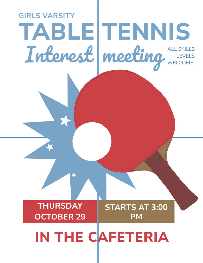 Table tennis interest meeting 10/29 in the cafeteria at 3:00pm