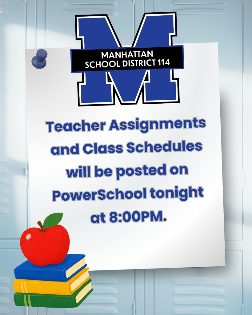 An announcement from Manhattan School District 114. It reads, "Teacher Assignments and Class Schedules will be posted on PowerSchool tonight at 8:00PM."