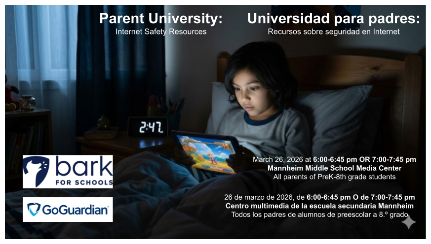 An image promoting a "Parent University" event on Internet Safety Resources, presented in both English and Spanish. The background shows a young child sitting up in bed at 2:47 AM, illuminated by the glow of a tablet they are using.  The text provides the following event details:  Date: March 26, 2026.  Times: 6:00–6:45 p.m. OR 7:00–7:45 p.m.  Location: Mannheim Middle School Media Center.  Audience: All parents of PreK-8th grade students.  Featured Resources: Logos for Bark for Schools and GoGuardian are displayed in the bottom left corner.