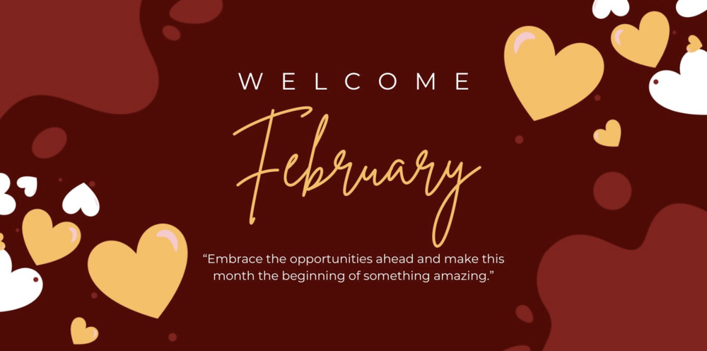 An image with a deep red background. There are abstract, darker red, organic shapes on the left and top edges. Scattered across the image are white and gold heart shapes of various sizes, with some appearing glossy. In the center, in white uppercase letters, is the word "WELCOME", and below it, in a flowing gold script, is "February". Below that, centered in white text, is the quote: "Embrace the opportunities ahead and make this month the beginning of something amazing."