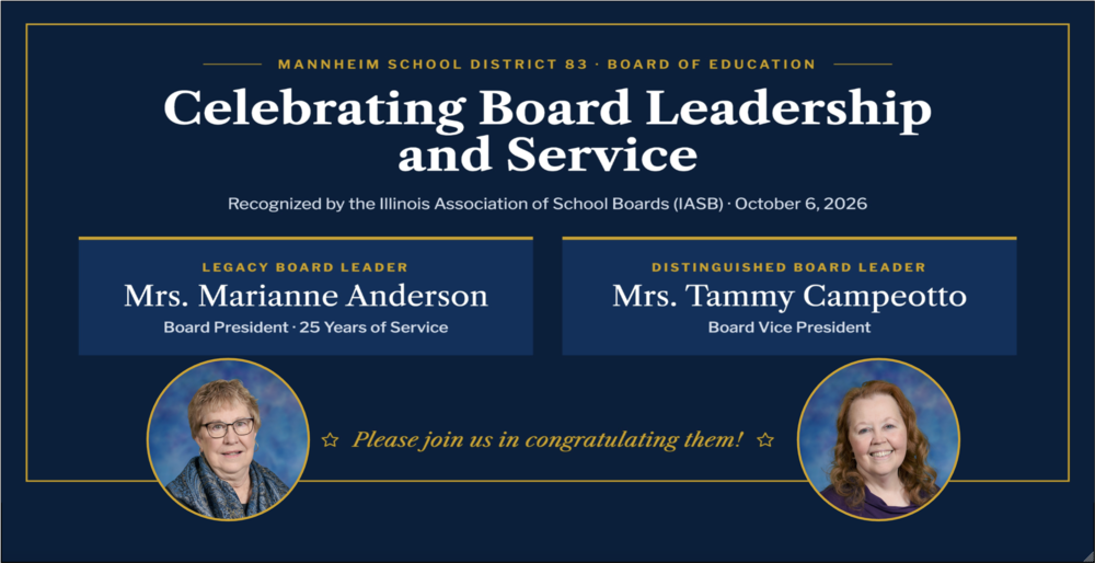 Mannheim School District 83 graphic celebrating Board of Education leadership recognized by the IASB on October 6, 2026: Legacy Board Leader Mrs. Marianne Anderson, Board President with 25 Years of Service, and Distinguished Board Leader Mrs. Tammy Campeotto, Board Vice President, with portraits of both women alongside the text "Please join us in congratulating them!"