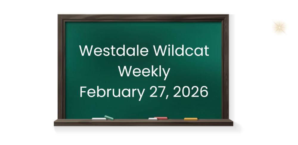 A green chalkboard with a brown border with different color chalk on a brown tray, that says in white text 'Westdale Wildcat Weekly February 27, 2026'.