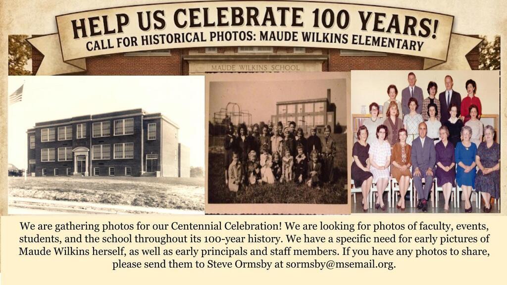 Poster with text "HELP US CELEBRATE 100 YEARS! CALL FOR HISTORICAL PHOTOS: MAUDE WILKINS ELEMENTARY". Photos show a school building and students in two eras.