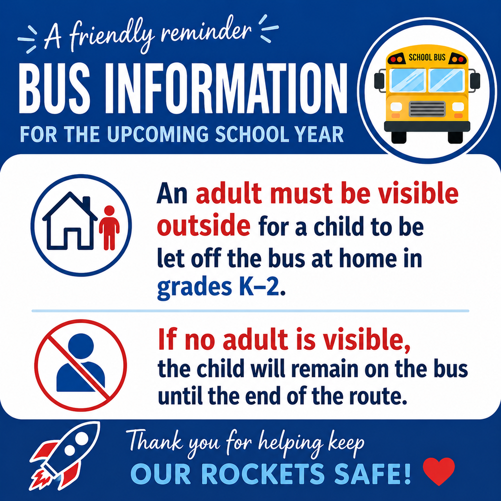 bus reminders - K-2 families must have a an adult visible outside for children to be released off the bus 