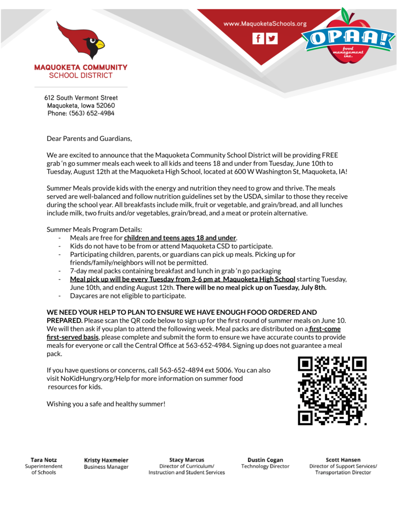 The letter announces free summer meals for children and teens 18 and under from June 10 to August 12 at Maquoketa High School, 600 W Washington St, Iowa. It explains that meals are grab-and-go breakfast and lunch packs available every Tuesday 3–6 pm (except July 8), free for all kids regardless of school attendance, but must be picked up by children or their parents/guardians only. Daycares are not eligible. Parents are asked to scan a QR code to sign up to help plan meals, which are distributed first-come, first-served. Contact info and a website for more details are included. The letter closes with well-wishes for a safe, healthy summer and lists district staff names and titles. A QR code is at the bottom right.