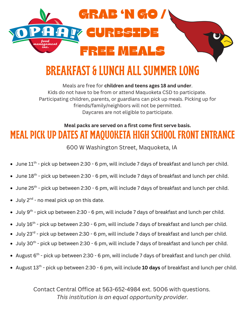 Here is a descriptive alt text for the image, designed to be accessible for visually impaired users: > **Alt Text:** > Flyer for "Grab 'n Go Curbside Free Meals" featuring the OPAA! Food Service logo and a Maquoketa Cardinals mascot. The text announces free breakfast and lunch all summer long for children and teens ages 18 and under, regardless of district enrollment. It details that meal packs are served on a first-come, first-served basis at the Maquoketa High School Front Entrance (600 W Washington Street) on Thursdays from 2:30 PM to 6:00 PM. A bulleted list displays the specific pickup dates for June, July, and August, noting that each pickup includes 7 days of meals, except for a final 10-day meal pickup on August 13th. Contact information for the Central Office is listed at the bottom.