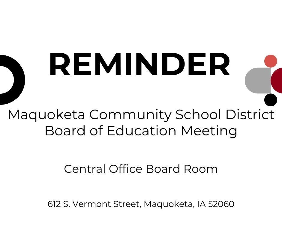 Graphic with the heading **"REMINDER"** in large bold letters. Below, the text reads: **"Maquoketa Community School District Board of Education Meeting."** The meeting location is listed as **Central Office Board Room, 612 S. Vermont Street, Maquoketa, IA 52060.** The design features a white background with black text and abstract gray, red, and black circular accents in the upper-right corner.