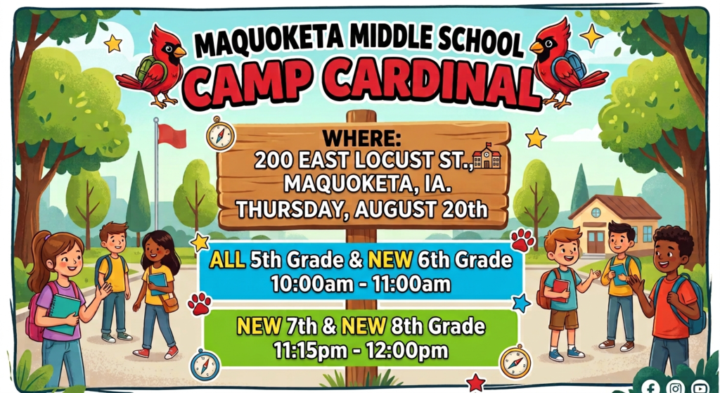 Animated promotional banner for "Maquoketa Middle School Camp Cardinal." Cartoon cardinal mascots wearing backpacks flank the main title. A central wooden sign lists the location as 200 East Locust St., Maquoketa, IA, on Thursday, August 20th. Below the sign, schedule banners detail event times: blue banner for "ALL 5th Grade & NEW 6th Grade" from 10:00am - 11:00am; green banner for "NEW 7th & NEW 8th Grade" from 11:15am - 12:00pm. Diverse cartoon middle school students holding books and wearing backpacks stand in front of a school building backdrop.