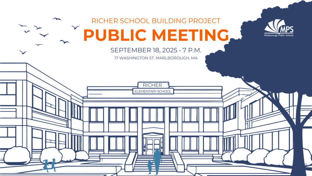 Rendering of a school with text that reads "Richer School Building Project Public Meeting, September 18, 2025, 7 p.m., 17 Washing St. Marlborough, MA.