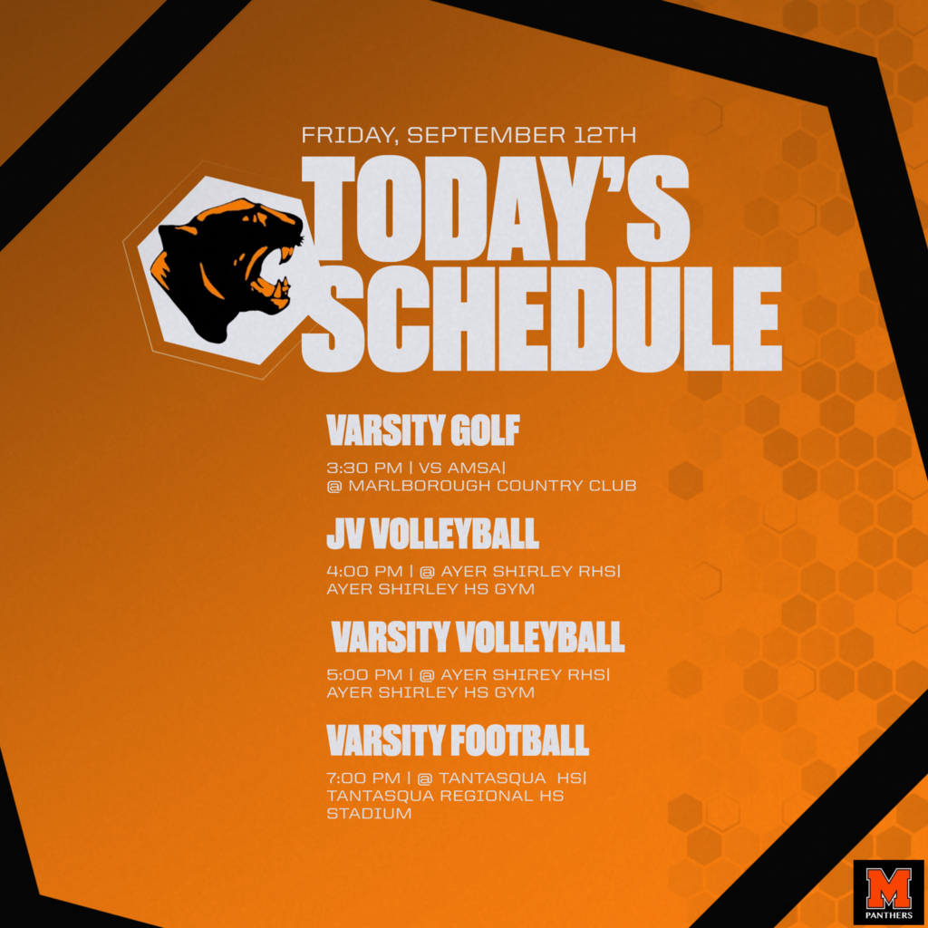 Today's MHS Athletics Schedule! Golf  Home vs AMSA (3:30pm) at Marlborough Country Club. JV & Varsity Volleyball (4 & 5pm) @ Ayer-Shirley. Varsity Football & Varsity Cheerleading @ Tantasqua (7pm). Go Panthers!