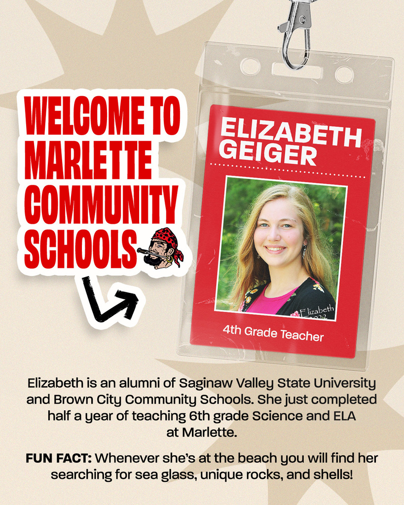 A welcome graphic for Marlette Community Schools features a red employee ID card for Elizabeth Geiger, a 4th grade teacher, with a photo of her. The text says Elizabeth is an alumni of Saginaw Valley State University and Brown City Community Schools. She just completed half a year of teaching 6th grade Science and ELA at Marlette. FUN FACT: Whenever she’s at the beach you will find her searching for sea glass, unique rocks, and shells!