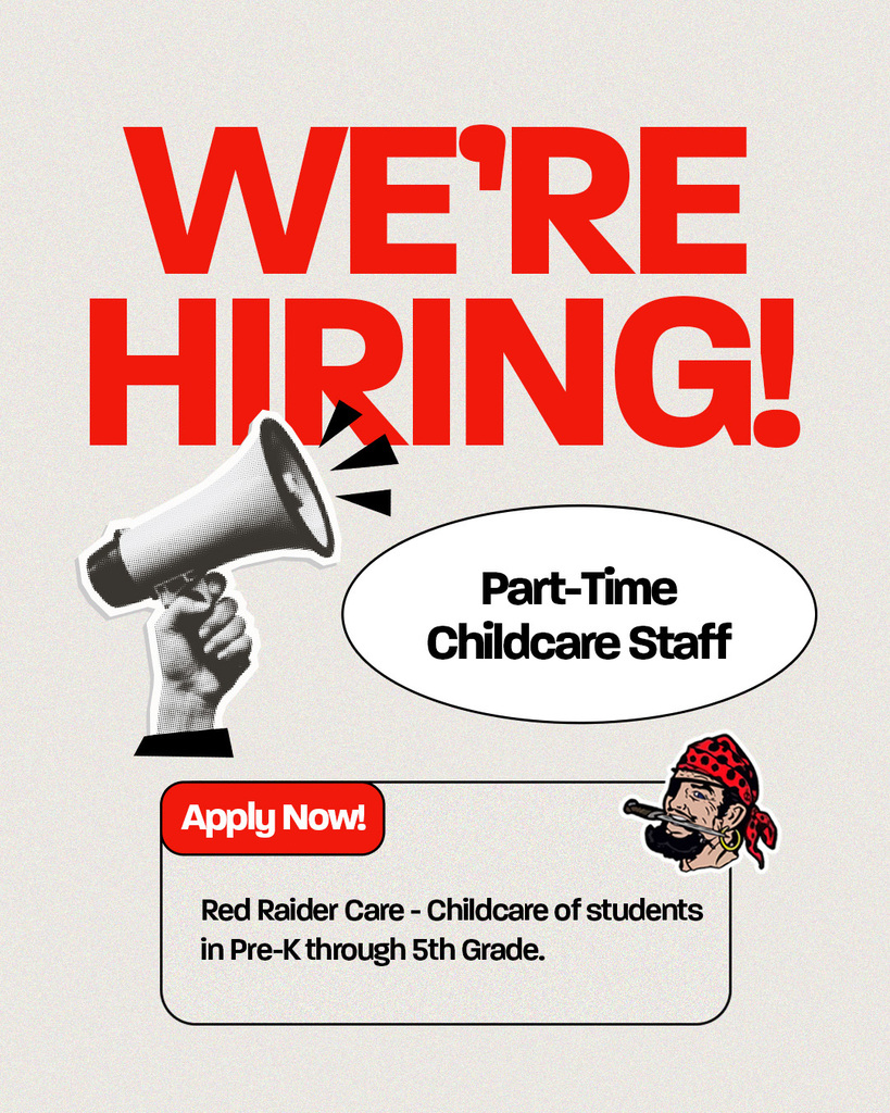 We're Hiring Post featuring the position: Part-time childcare staff. Apply Now! Red Raider Care, Childcare of students in Pre-K through 5th grade.