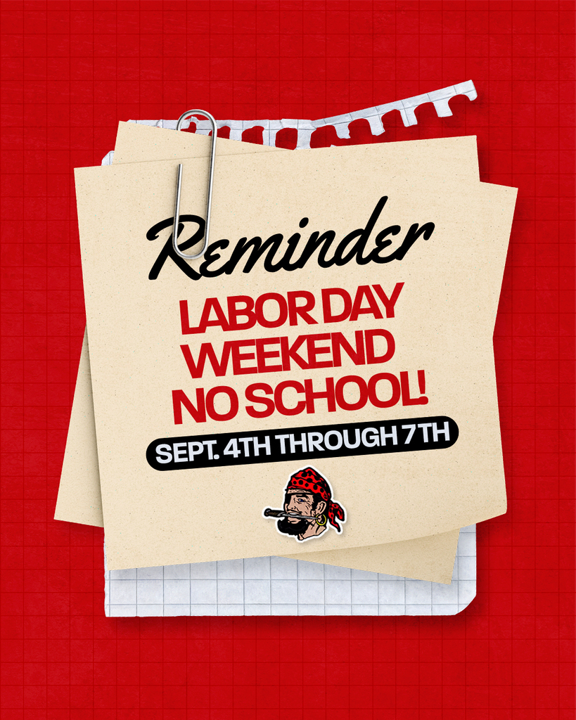 GRAPHIC saying Reminder Labor Day weekend no school. September 4th through september 7th