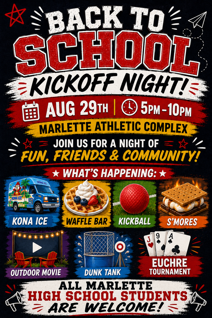 This colorful “Back to School Kickoff Night” flyer invites Marlette High School students to an evening of fun, friends, and community on August 29th from 5–10 PM at the Marlette Athletic Complex. Activities include Kona Ice, a waffle bar, kickball, s’mores, an outdoor movie, a dunk tank, and a Euchre tournament.