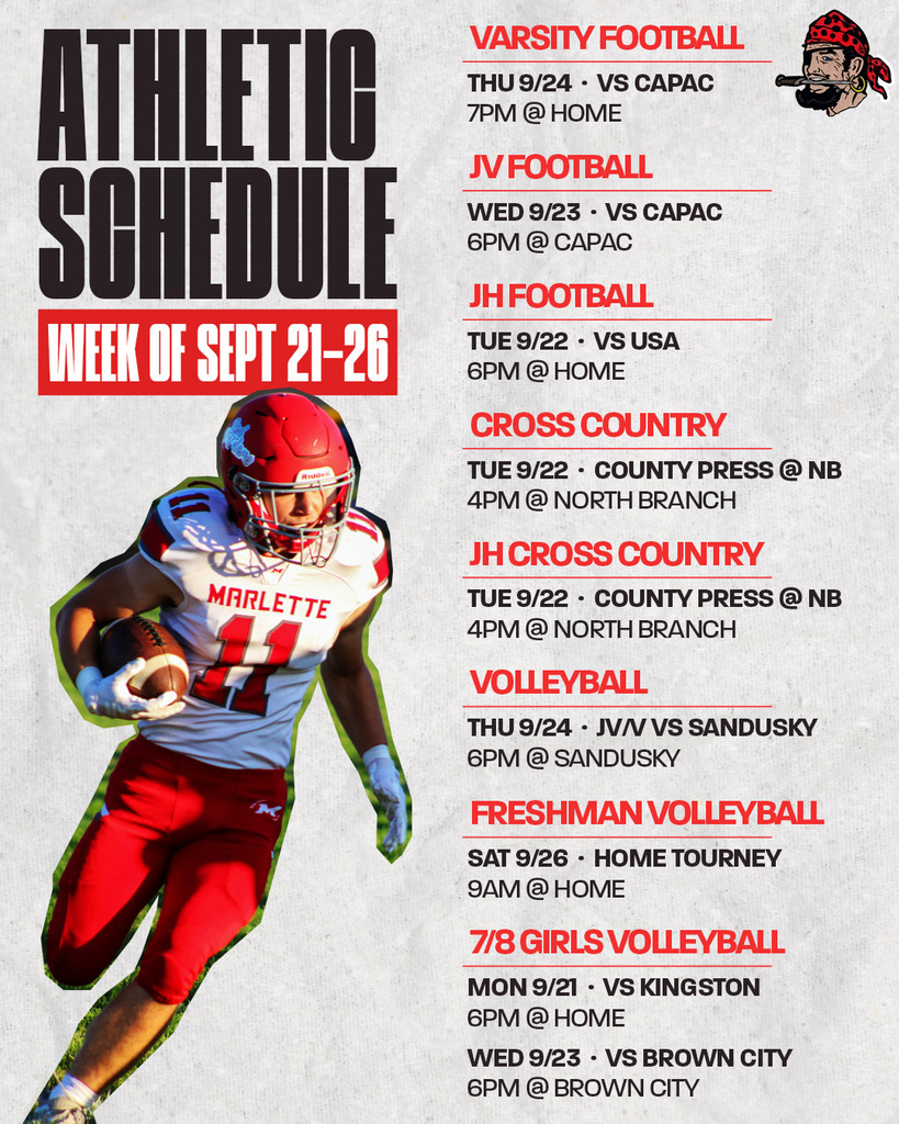 ATHLETIC SCHEDULE WEEK OF SEPT 21-26 VARSITY FOOTBALL THU 9/24 • VS CAPAC 7PM @ HOME JV FOOTBALL WED 9/23 • VS CAPAC 6PM @ CAPAC JH FOOTBALL TUE 9/22 • VS USA 6PM @ HOME CROSS COUNTRY TUE 9/22 • COUNTY PRESS @ NB 4PM @ NORTH BRANCH JH CROSS COUNTRY TUE 9/22 • COUNTY PRESS @ NB 4PM @ NORTH BRANCH VOLLEYBALL THU 9/24 • JV/V VS SANDUSKY 6PM @ SANDUSKY FRESHMAN VOLLEYBALL SAT 9/26 • HOME TOURNEY 9AM @ HOME 7/8 GIRLS VOLLEYBALL MON 9/21 • VS KINGSTON 6PM @ HOME WED 9/23 • VS BROWN CITY 6PM @ BROWN CITY