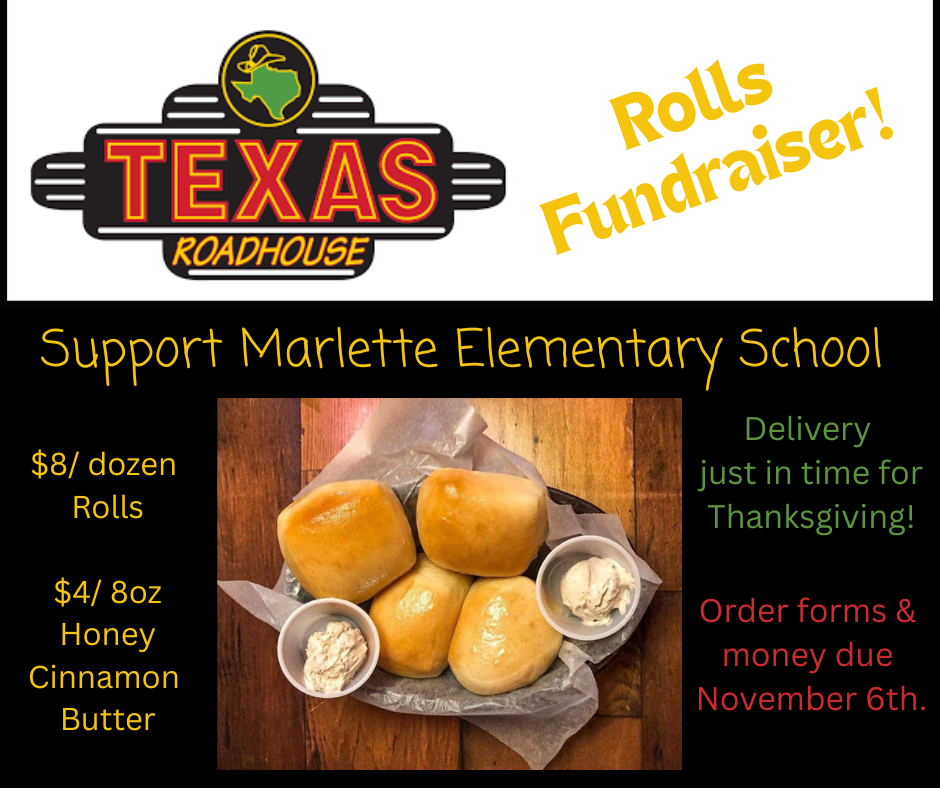 texas roadhouse rolls fundraiser! support marlette elementary school. $8/dozen rolls $4/8oz honey cinnamon butter. delivery just in time for thanksgiving! order forms & money due november 6th!