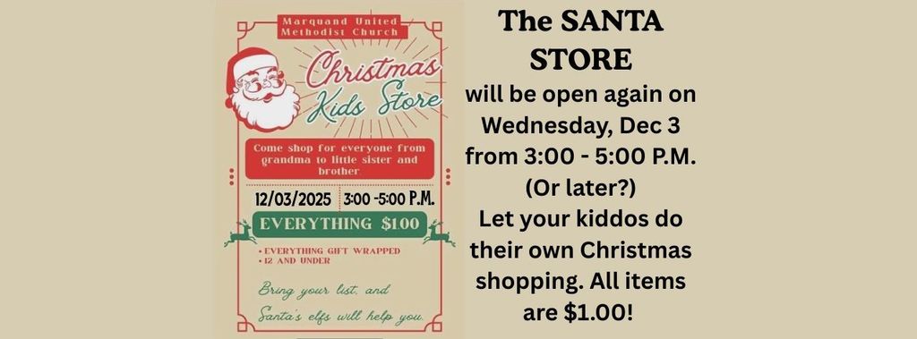 The Methodist Church Santa Store will be open Dec 3rd, from 5-6 P.M. 