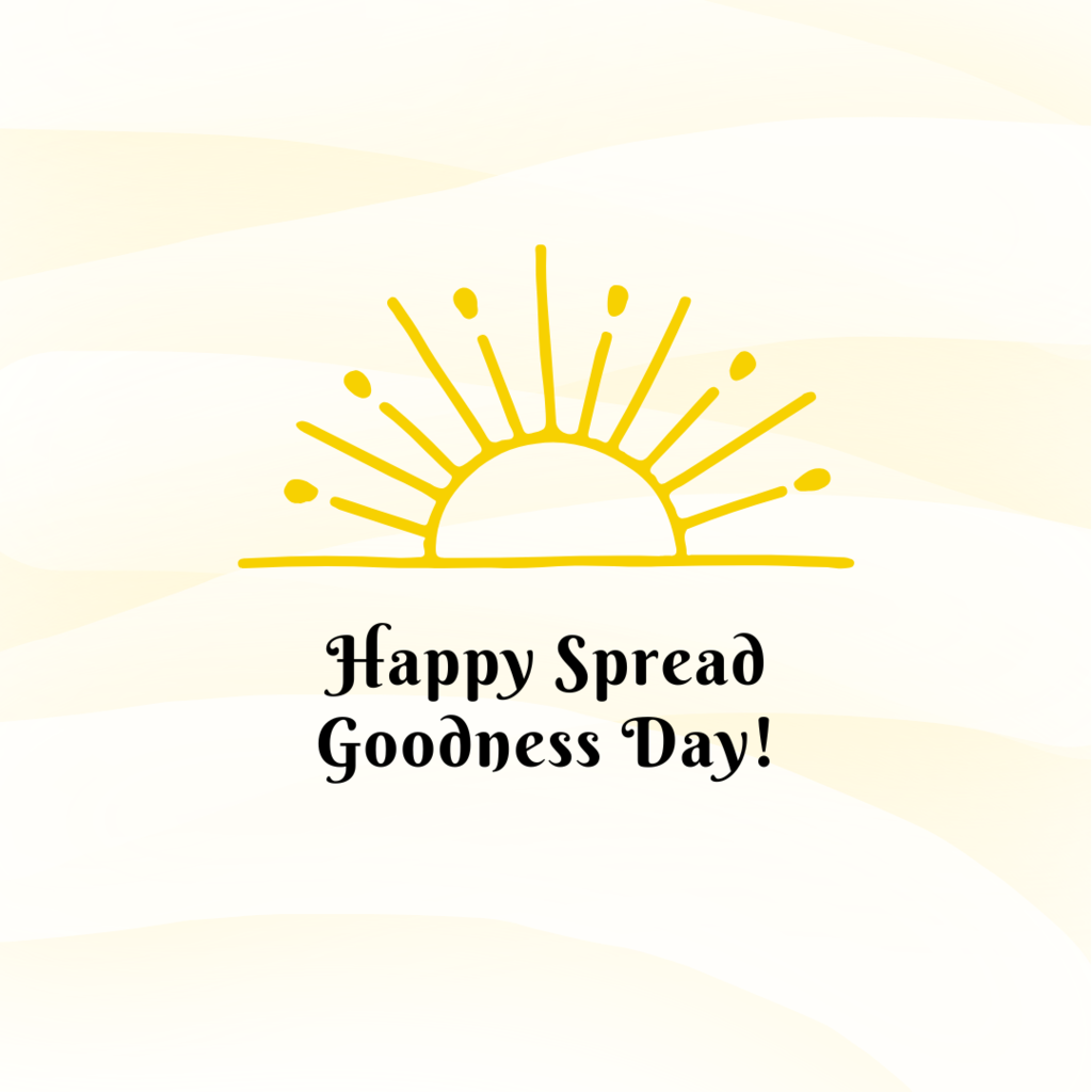 a yellow sunshine design with black text that reads "happy spread goodness day"