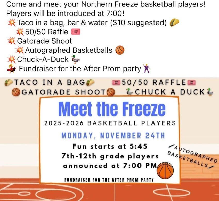 Come out and support your Northern Freeze Boys and Girls Basketball Teams for Meet the Freeze tonight (11/24) - fun starts at 5:45 at MCC - We hope to see you there! Fundraiser for the After Prom Party! 